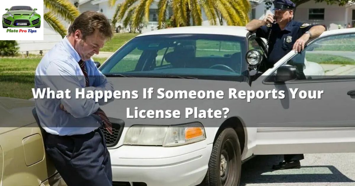 What Happens If Someone Reports Your License Plate