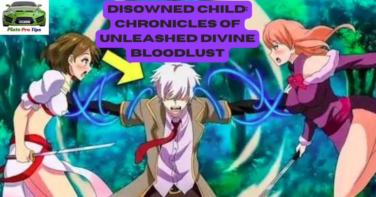 Explain The Disowned Child Chronicles Of Unleashed Divine Bloodlust